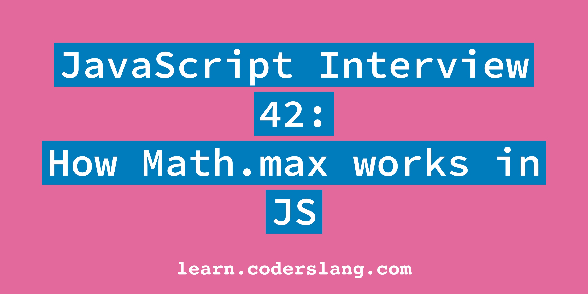 JavaScript Interview Question 42 How Math.max works in JS